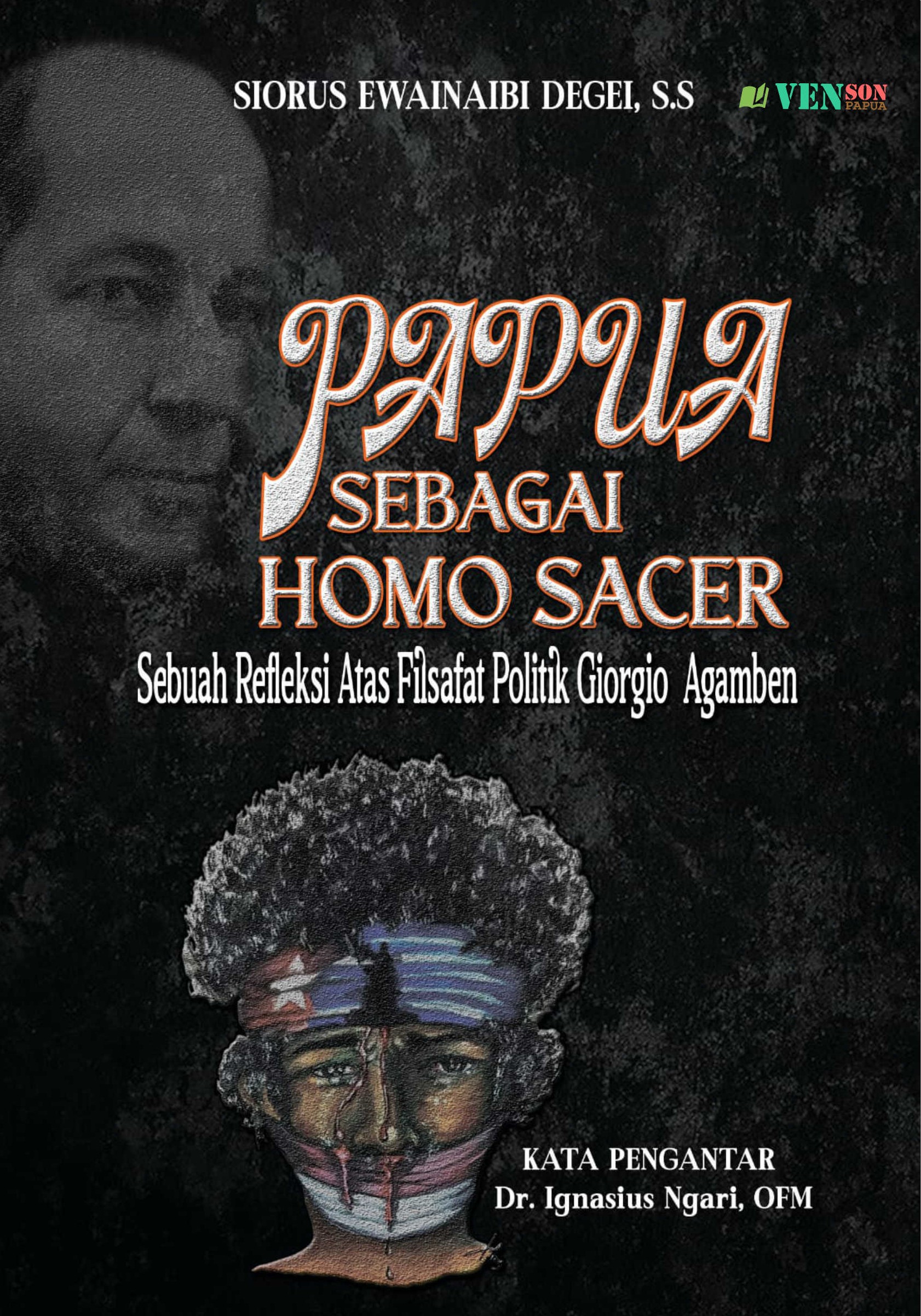 Papua sebagai Homo Sacer: Sebuah Refleksi atas Filsafat Politik Giorgio Agamben